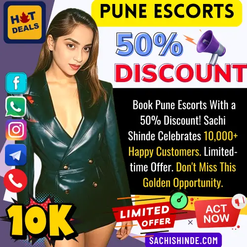 Banner image of Sachi Shinde Pune Escorts 50% off. Posing in the banner a Highly Rated Pune Call Girl along with the text reads,  Book Pune Escorts With a 50% Discount! Sachi Shinde Celebrates 10,000+ Happy Customers. Limited-time Offer. Don't Miss This Golden Opportunity. Icon display, Hot Deals, 10k Happy Customer Celebration in 2024, Limited time deal, act now. Book a Pune Escorts and get limited time 50% off via Call, WhatsApp, Telegram, instagram or facebook.