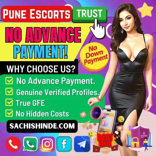 Banner image of Pune Escorts - No Payment in Advance or No Down Payment. Posing in the banner Sachi Shinde Escorts Agency Top Rated Escorts with a Text reads, Why Choose Us? 1. No Advance Payment. 2. Genuine Verified Profiles. 3. True GFE (Girlfriend Experience) 4. No Hidden Costs. Icon Display Trusted Escorts Services, Privacy Protected, Annoucement for All Customers. Book a Pune Escorts via Call, Whatapp, Telegram, instagram or Facebook without Down payment or without Payment in Advance.